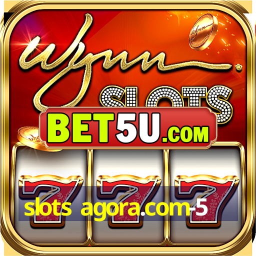 slots agora.com